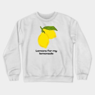 Lemons for my lemonade Crewneck Sweatshirt